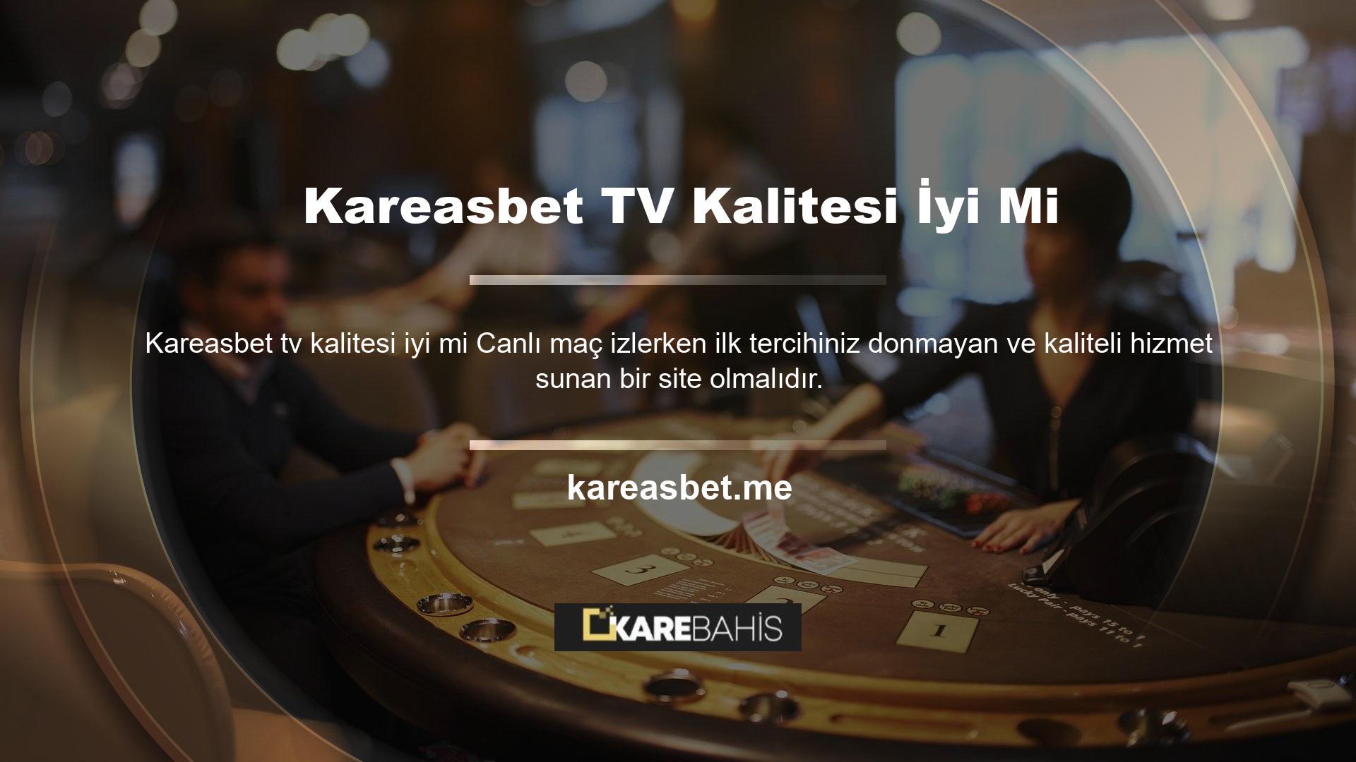 Kareasbet TV web sitesinde sunulan tüm hizmetler her zaman yüksek kalitede olduğunu kanıtlamıştır